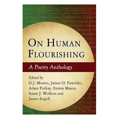 "On Human Flourishing: A Poetry Anthology" - "" ("Moores D. J.")