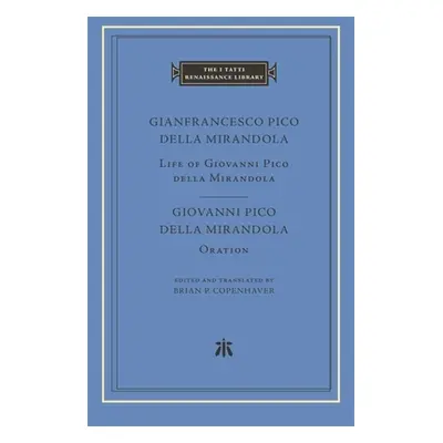 "Life of Giovanni Pico Della Mirandola. Oration" - "" ("Pico Della Mirandola Gianfrancesco")