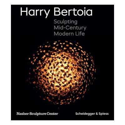 "Harry Bertoia: Sculpting Mid-Century Modern Life" - "" ("Morse Jed")