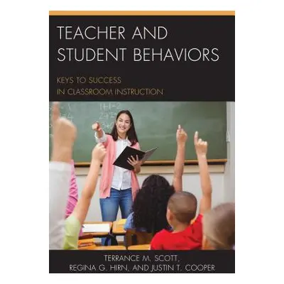 "Teacher and Student Behaviors: Keys to Success in Classroom Instruction" - "" ("Scott Terrance 