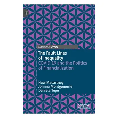 "The Fault Lines of Inequality: COVID 19 and the Politics of Financialization" - "" ("Macartney 