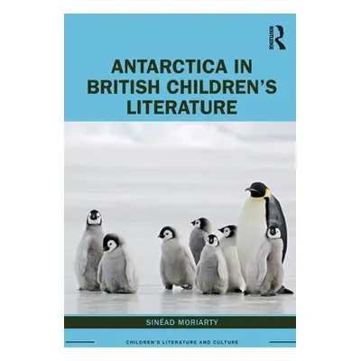 "Antarctica in British Children's Literature" - "" ("Moriarty Sinad")