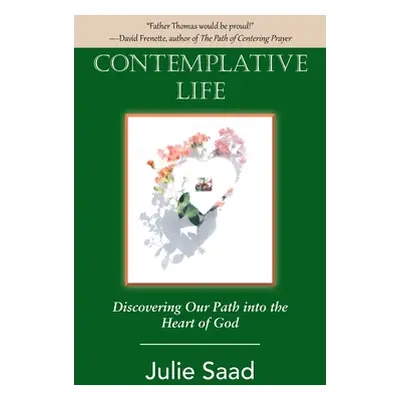 "Contemplative Life: Discovering Our Path into the Heart of God" - "" ("Saad Julie")