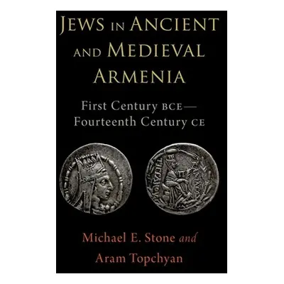 "Jews in Ancient and Medieval Armenia: First Century Bce - Fourteenth Century Ce" - "" ("Stone M