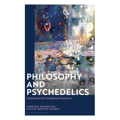 "Philosophy and Psychedelics: Frameworks for Exceptional Experience" - "" ("Hauskeller Christine