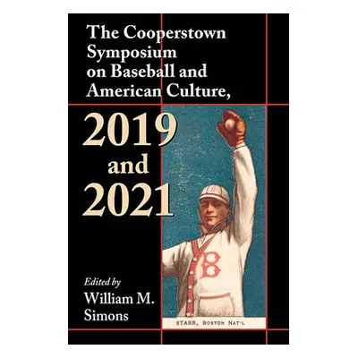 "The Cooperstown Symposium on Baseball and American Culture, 2019 and 2021" - "" ("Simons Willia