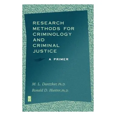 "Research Methods for Criminology and Criminal Justice: A Primer" - "" ("Dantzker M. L.")