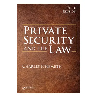 "Private Security and the Law" - "" ("Nemeth Charles P.")