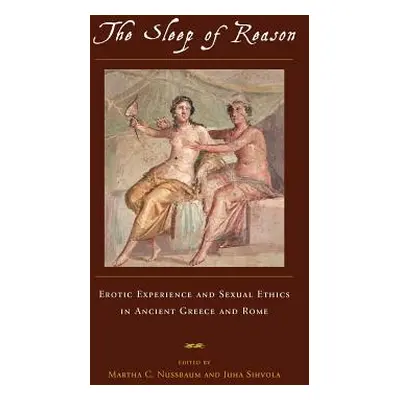 "The Sleep of Reason: Erotic Experience and Sexual Ethics in Ancient Greece and Rome" - "" ("Nus