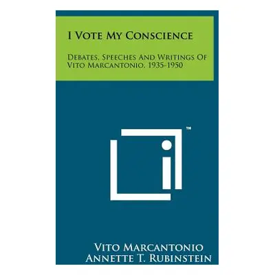 "I Vote My Conscience: Debates, Speeches And Writings Of Vito Marcantonio, 1935-1950" - "" ("Mar