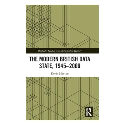 "The Modern British Data State, 1945-2000" - "" ("Manton Kevin")