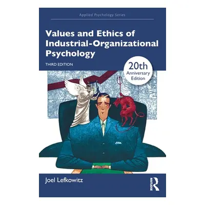 "Values and Ethics of Industrial-Organizational Psychology" - "" ("Lefkowitz Joel")