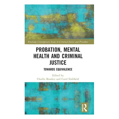 "Probation, Mental Health and Criminal Justice: Towards Equivalence" - "" ("Brooker Charlie")