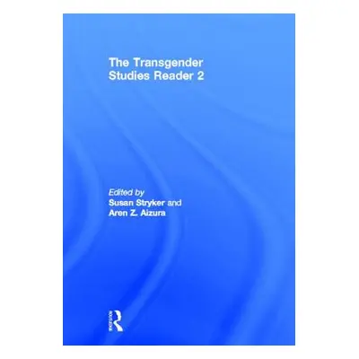 "The Transgender Studies Reader 2" - "" ("Stryker Susan")