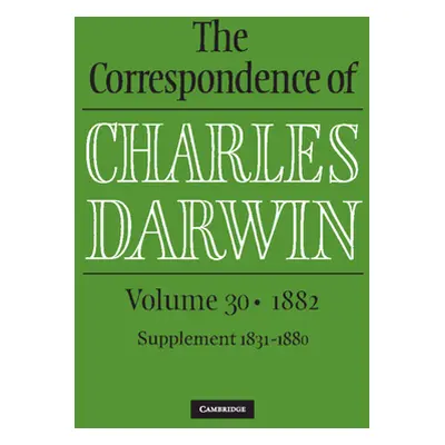 "Correspondence of Charles Darwin: Volume 30, 1882" - "" ("Darwin Charles")