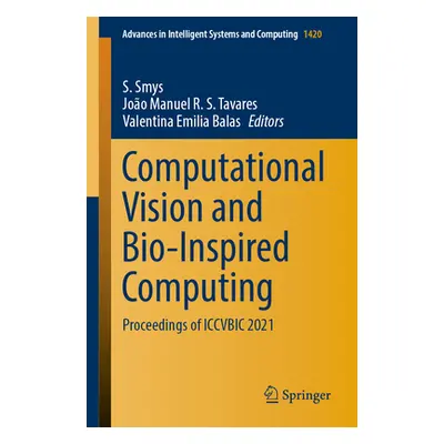 "Computational Vision and Bio-Inspired Computing: Proceedings of Iccvbic 2021" - "" ("Smys S.")