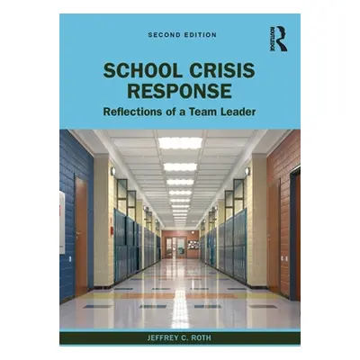 "School Crisis Response: Reflections of a Team Leader" - "" ("Roth Jeffrey C.")