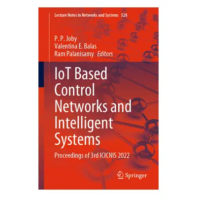 "Iot Based Control Networks and Intelligent Systems: Proceedings of 3rd Icicnis 2022" - "" ("Job