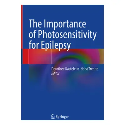 "The Importance of Photosensitivity for Epilepsy" - "" ("Kasteleijn-Nolst Trenite Dorothee")