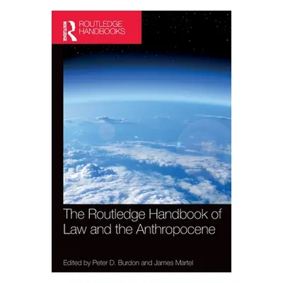 "The Routledge Handbook of Law and the Anthropocene" - "" ("Burdon Peter D.")