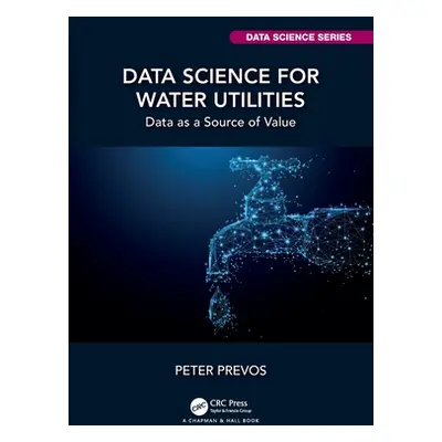 "Data Science for Water Utilities: Data as a Source of Value" - "" ("Prevos Peter")