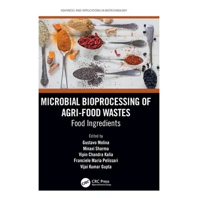 "Microbial Bioprocessing of Agri-Food Wastes: Food Ingredients" - "" ("Molina Gustavo")