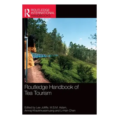 "Routledge Handbook of Tea Tourism" - "" ("Jolliffe Lee")