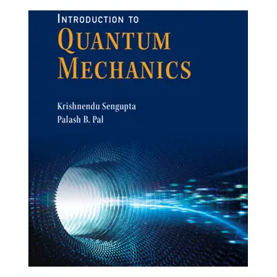 "Introduction to Quantum Mechanics" - "" ("SenGupta Krishnendu")