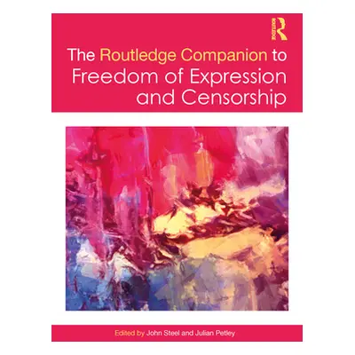 "The Routledge Companion to Freedom of Expression and Censorship" - "" ("Steel John")