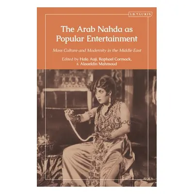 "The Arab Nahda as Popular Entertainment: Mass Culture and Modernity in the Middle East" - "" ("