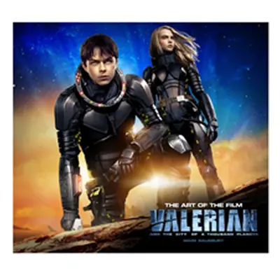 Valerian and the City of a Thousand Planets the Art of the Film (Salisbury Mark)