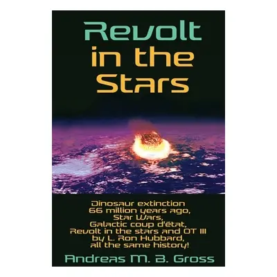 "Revolt in the Stars: Dinosaur extinction 66 million years ago, Star Wars, Galactic coup d'tat, 