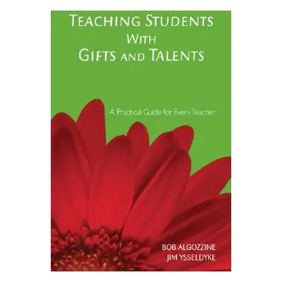 "Teaching Students with Gifts and Talents: A Practical Guide for Every Teacher" - "" ("Algozzine