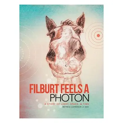 "Filburt Feels a Photon: A Story of Light, Space, & Time" - "" ("Doue L. E.")