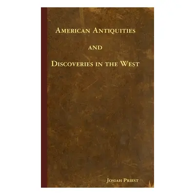 "American Antiquities and Discoveries in the West" - "" ("Priest Josiah")