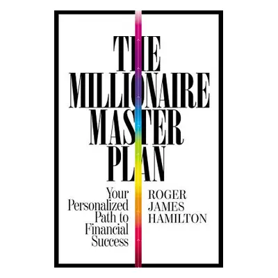 "The Millionaire Master Plan: Your Personalized Path to Financial Success" - "" ("Hamilton Roger