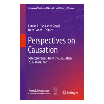 "Perspectives on Causation: Selected Papers from the Jerusalem 2017 Workshop" - "" ("Bar-Asher S