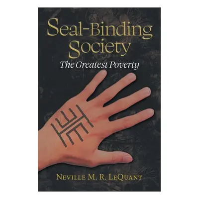 "Seal-Binding Society: The Greatest Poverty" - "" ("Lequant Neville M. R.")