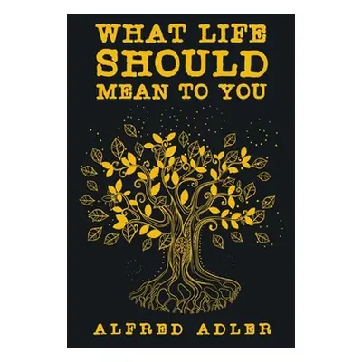 "What Life Should Mean To You" - "" ("Adler Alfred")