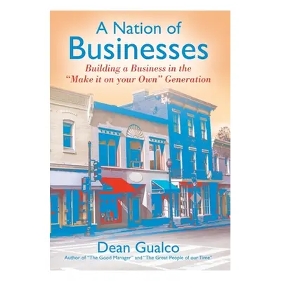 "A Nation of Businesses: Building a Business in the Make it on your Own Generation" - "" ("Gualc