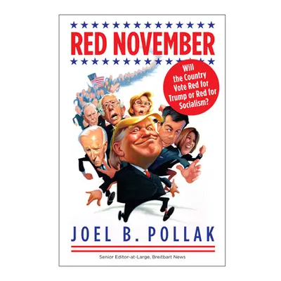 "Red November: Will the Country Vote Red for Trump or Red for Socialism?" - "" ("Pollak Joel B."