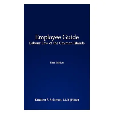 "Employee Guide Labour Law of the Cayman Islands" - "" ("Solomon Kimbert S.")