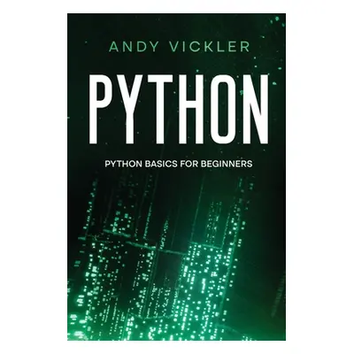 "Python: Python basics for Beginners" - "" ("Vickler Andy")