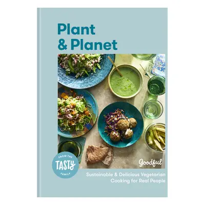 Plant and Planet: Sustainable and Delicious Vegetarian Cooking for Real People (Goodful)