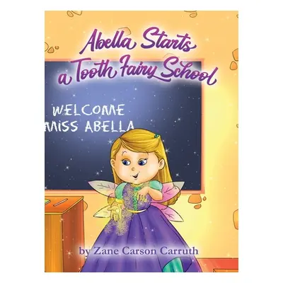 "Abella Starts a Tooth Fairy School" - "" ("Carruth Zane Carson")