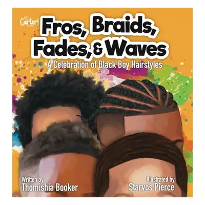 "Fros, Braids, Fades, and Waves: A Celebration of Black Boy Hairstyles" - "" ("Booker Thomishia"