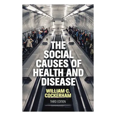 "The Social Causes of Health and Disease" - "" ("Cockerham William C.")