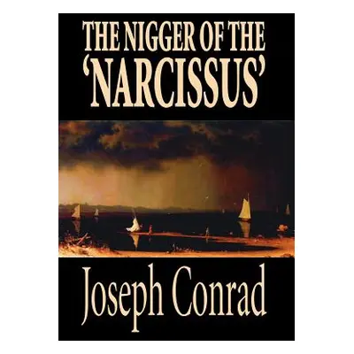 "The Nigger of the 'Narcissus' by Joseph Conrad, Fiction, Classics" - "" ("Conrad Joseph")