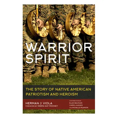 "Warrior Spirit: The Story of Native American Heroism and Patriotism" - "" ("Viola Herman J.")