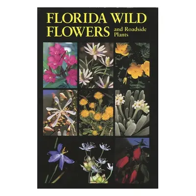 "Florida Wild Flowers and Roadside Plants" - "" ("Bell C. Ritchie")